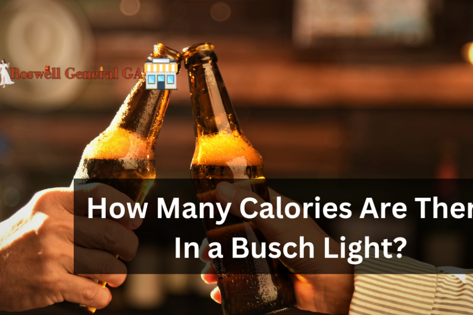 How Many Calories Are There In a Busch Light?