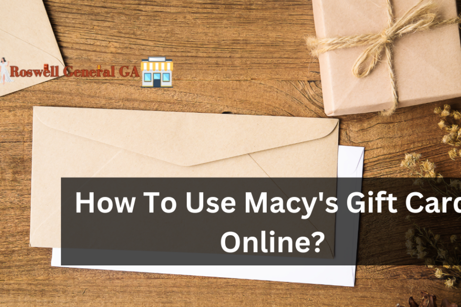 How To Use Macy's Gift Card Online?
