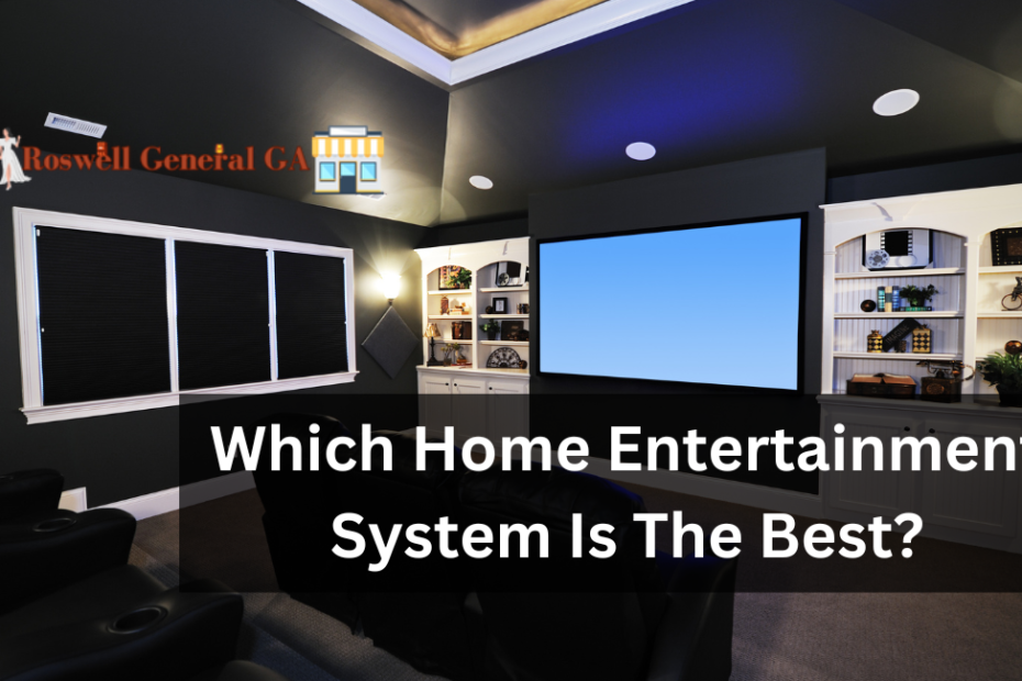 Which Home Entertainment System Is The Best?